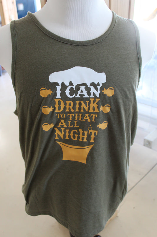 I CAN DRINK TO THAT ALL NIGHT - TANK - GREEN